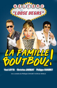 Yani Lotta, Philippe Chaubet, Christine Jarniat  » La Famille Boutboul ! « à Loose Vegas !» COMEDIE