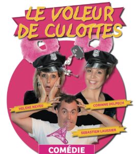 « Le voleur de culottes » avec Hélène Neveu, Sébastien Laussier et Corinne Delpech COMEDIE